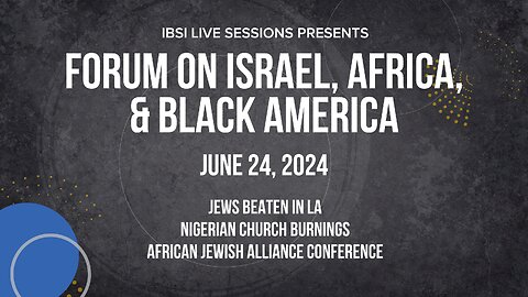 Jews Beaten in LA / Nigerian Church Burnings / African Jewish Alliance Conference