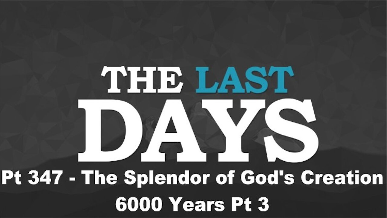 God's View From Above - 6000 Years Pt 3 - The Last Days Pt 347