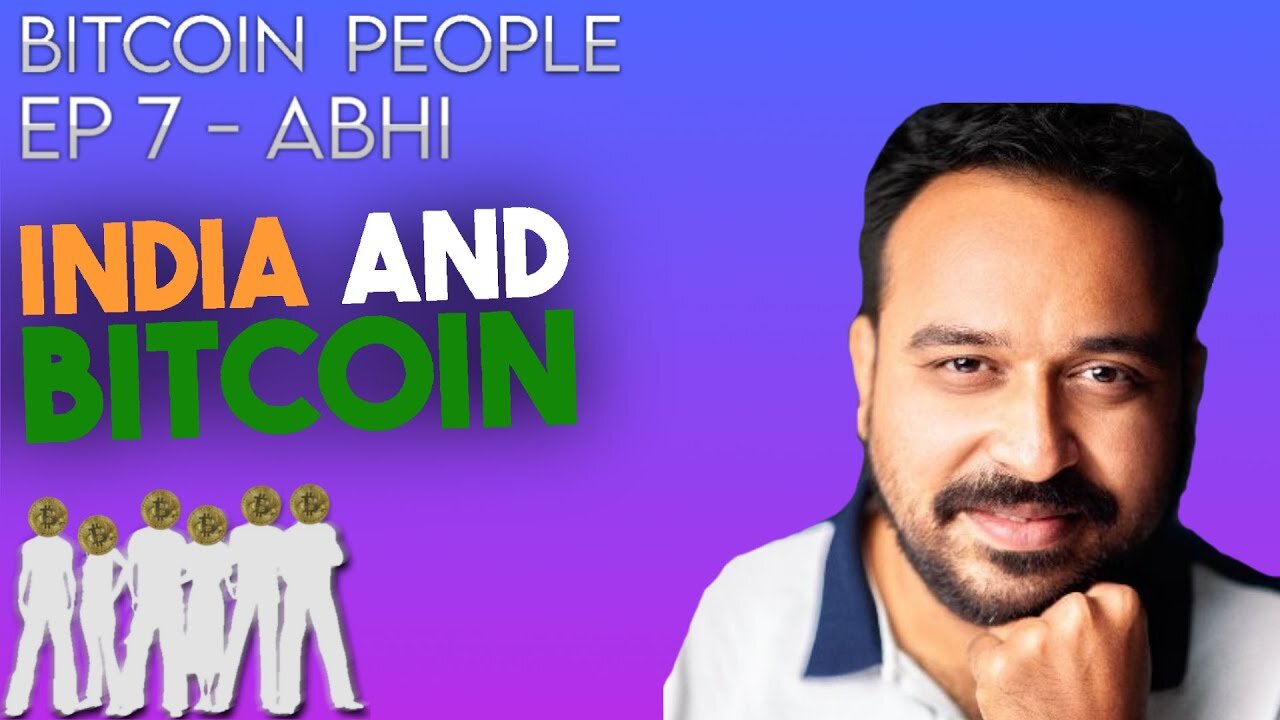 Exploring Bitcoin's Impact on India's Socioeconomic Landscape | Bitcoin People EP 7: Abhi