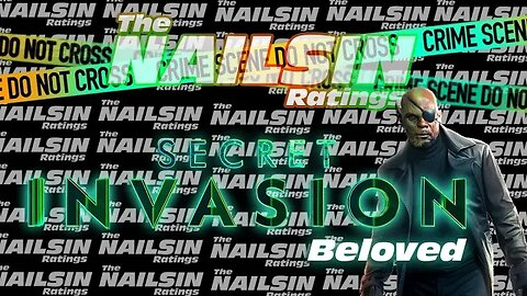 The Nailsin Ratings: Secret Invasion - Beloved