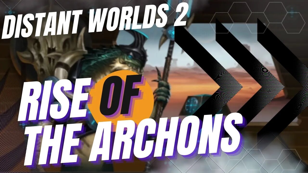 The Rise of the Archons | Distant worlds 2 Ep#1