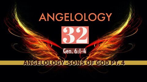 Angelology 32. Who Are the Sons of God? Gen. 6:1-4 - part 4.