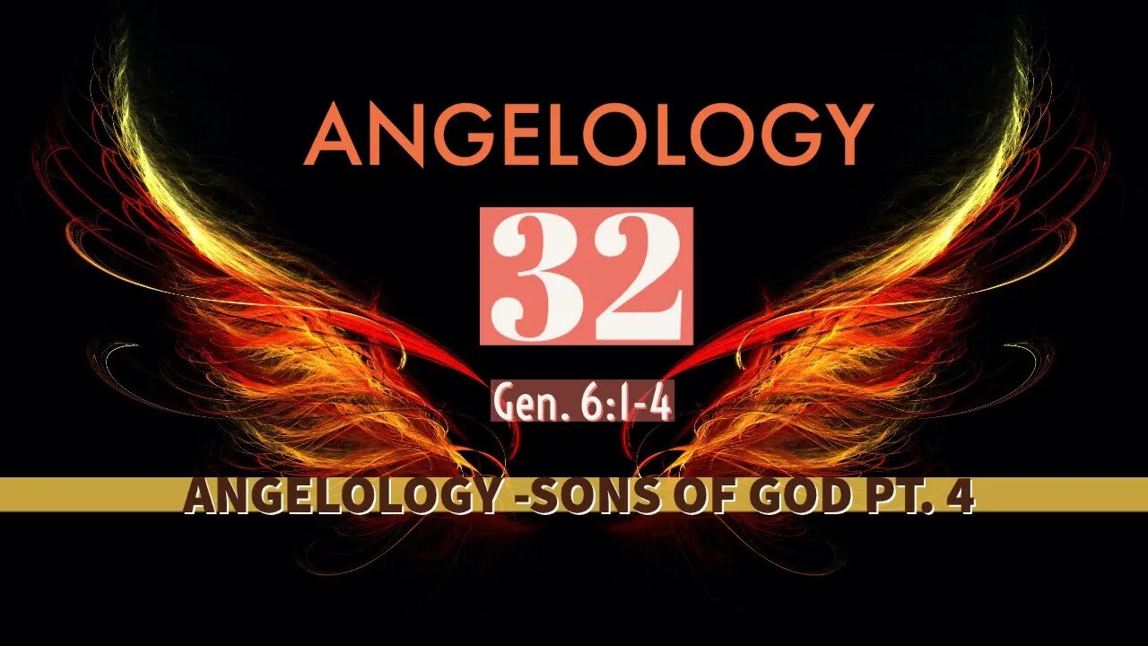 Angelology 32. Who Are the Sons of God? Gen. 6:1-4 - part 4.