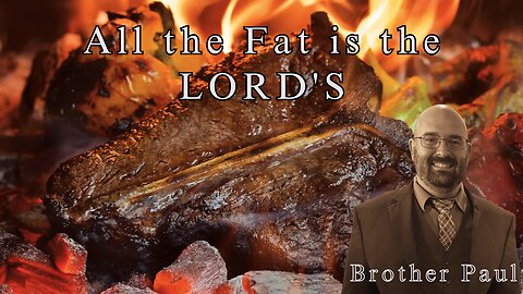 All The Fat Is The Lord's || Brother Paul Hanson