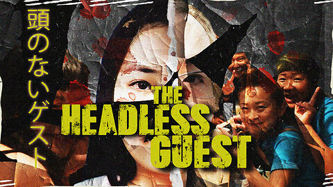 The Headless Guest 正客しょうきゃく・せいかく