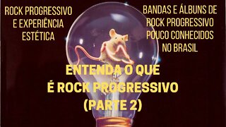 ENTENDA O QUE É ROCK PROGRESSIVO (parte 2)