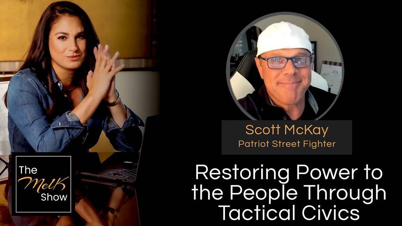 MEL K & SCOTT MCKAY | RESTORING POWER TO THE PEOPLE THROUGH TACTICAL CIVICS | 4-24-24