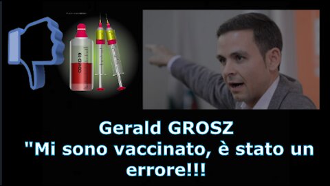 Gerald GROSZ: "Mi sono vaccinato, è stato un errore.