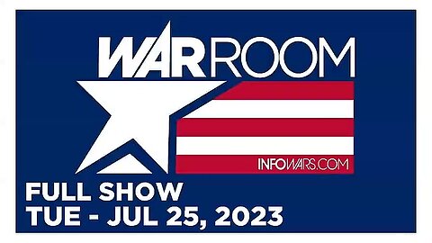 WAR ROOM FULL SHOW 07_25_23 Tuesday