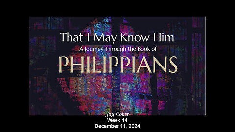 Philippians, Week 14, Joy Coker, December 11, 2024