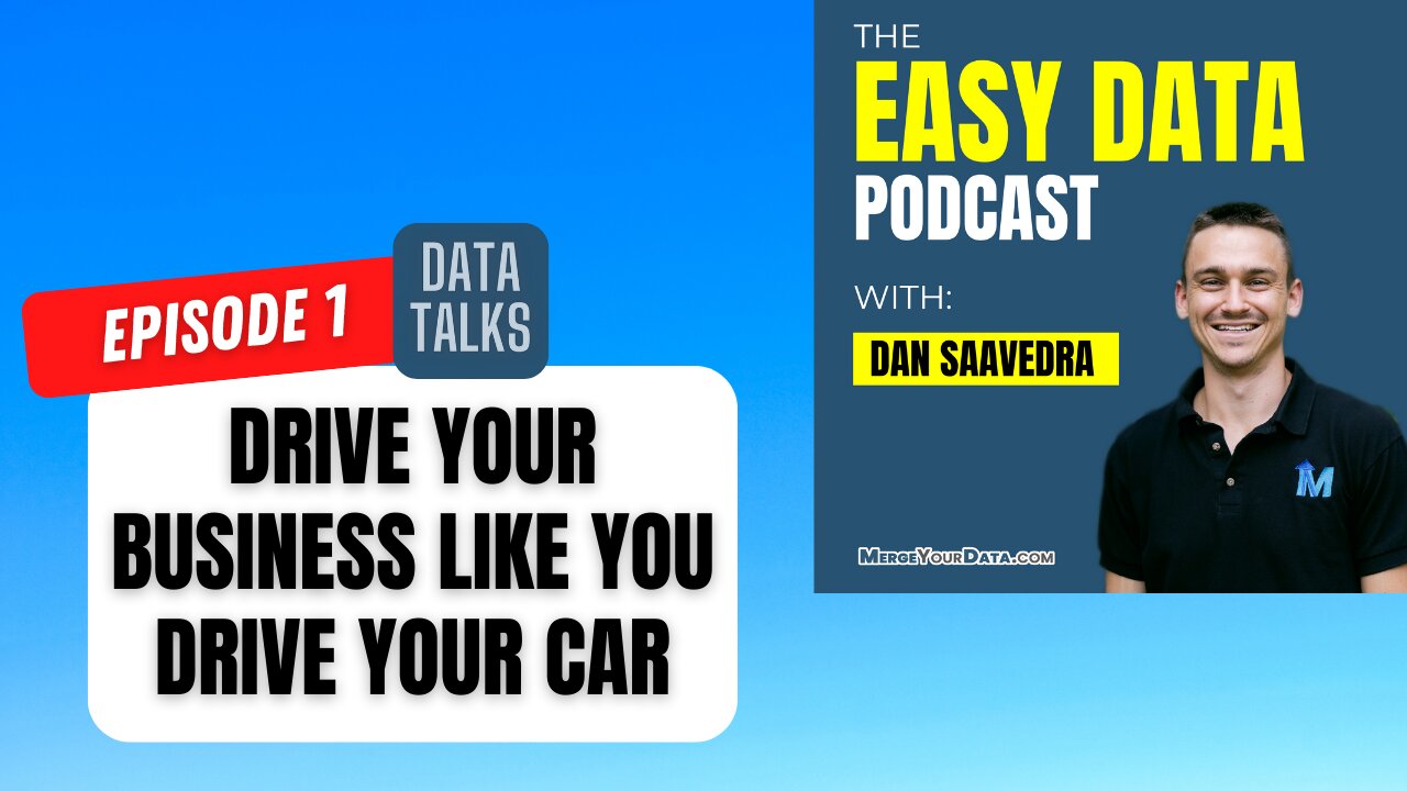 Drive Your Business Like You Drive a Car - Easy Data Podcast - Data Talks Episode 1