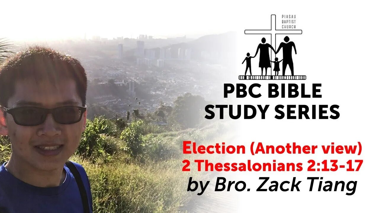 [180521] PBC Bible Study Series - 'Election (Another view)' by Bro. Zack Tiang