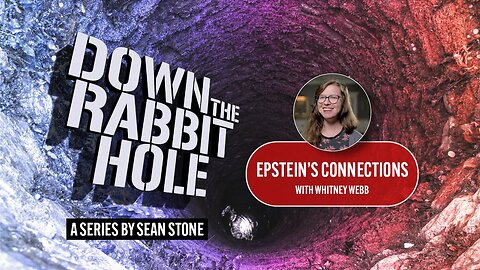 Down the Rabbit Hole Epstein’s Connections with Whitney Webb