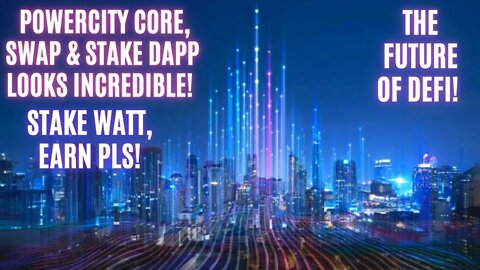 The Future Of Defi! PowerCity Core, Swap & Stake Dapp Looks Incredible! Stake Watt, Earn PLS!