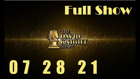 DAVID KNIGHT (Full Show) - 07_28_21 Wednesday