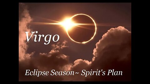 ♍Virgo~Your Vibration Is Perfection~Eclipse Season~April 28-May 30