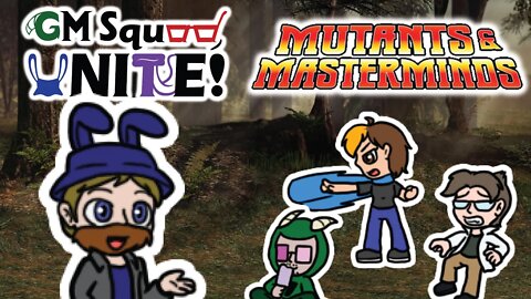 GM Squad Plays Mutants and Masterminds Pt 2