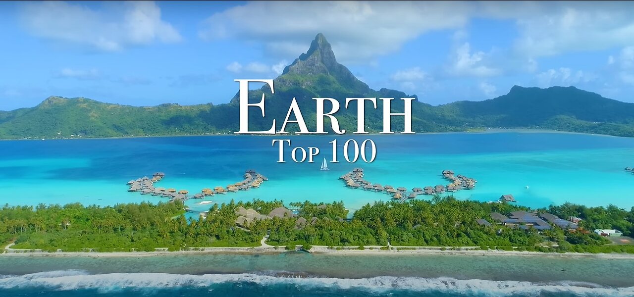 Top 100 Places To Visit On Earth - Ultimate Travel Guide