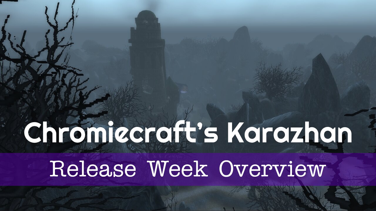 Chromiecraft's Karazhan - Release Week Overview