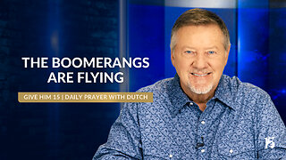 The Boomerangs Are Flying | Give Him 15: Daily Prayer with Dutch | October 18, 2024