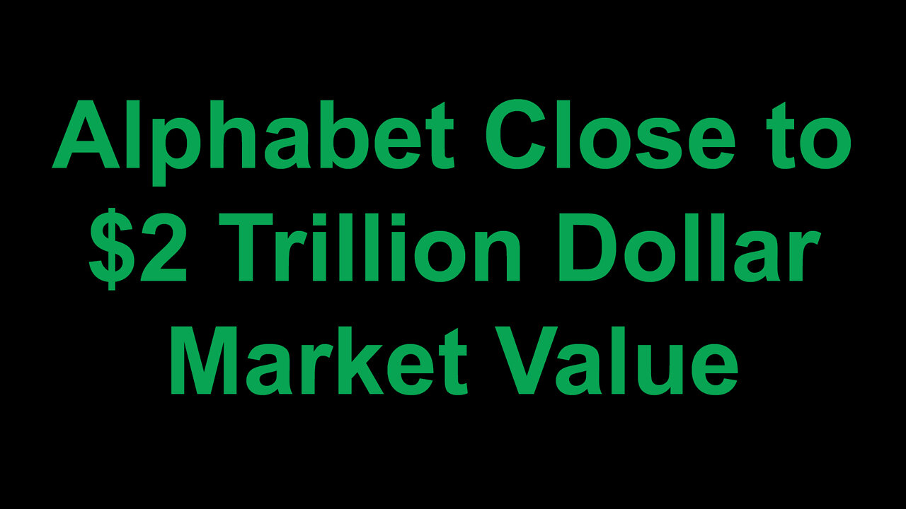 Alphabet Close to $2 Trillion Dollar Market Value