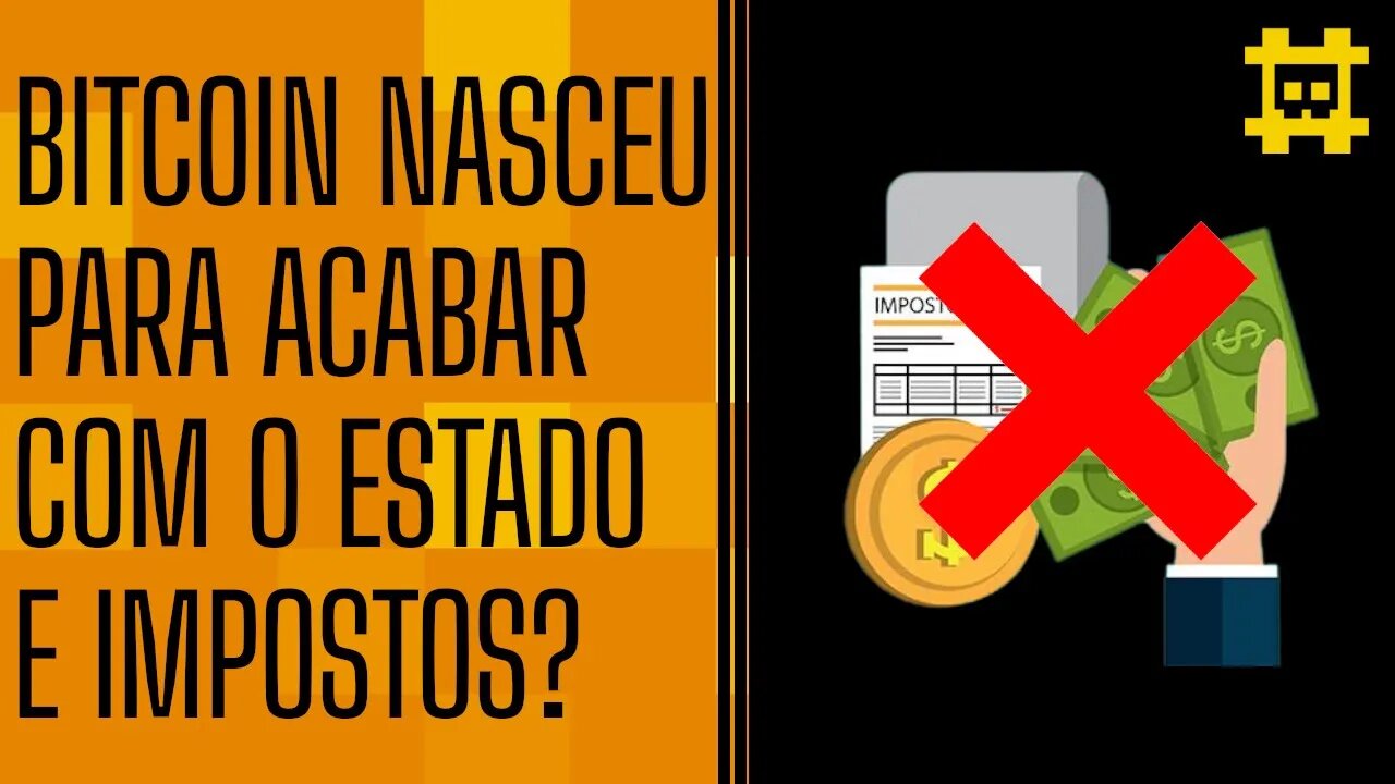A hiperbitcoinização acabará com Estados e impostos? - [CORTE]
