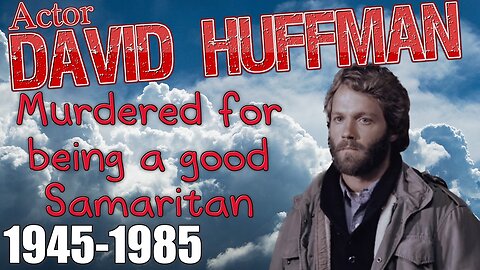 David Huffman: Murdered for being a Good Samaritan