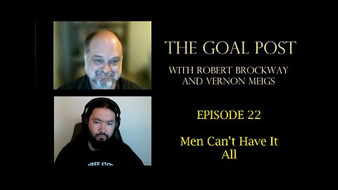 The Goal Post Episode 22 - Men Can't Have It All