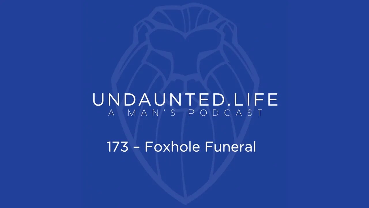 173 - Foxhole Funeral