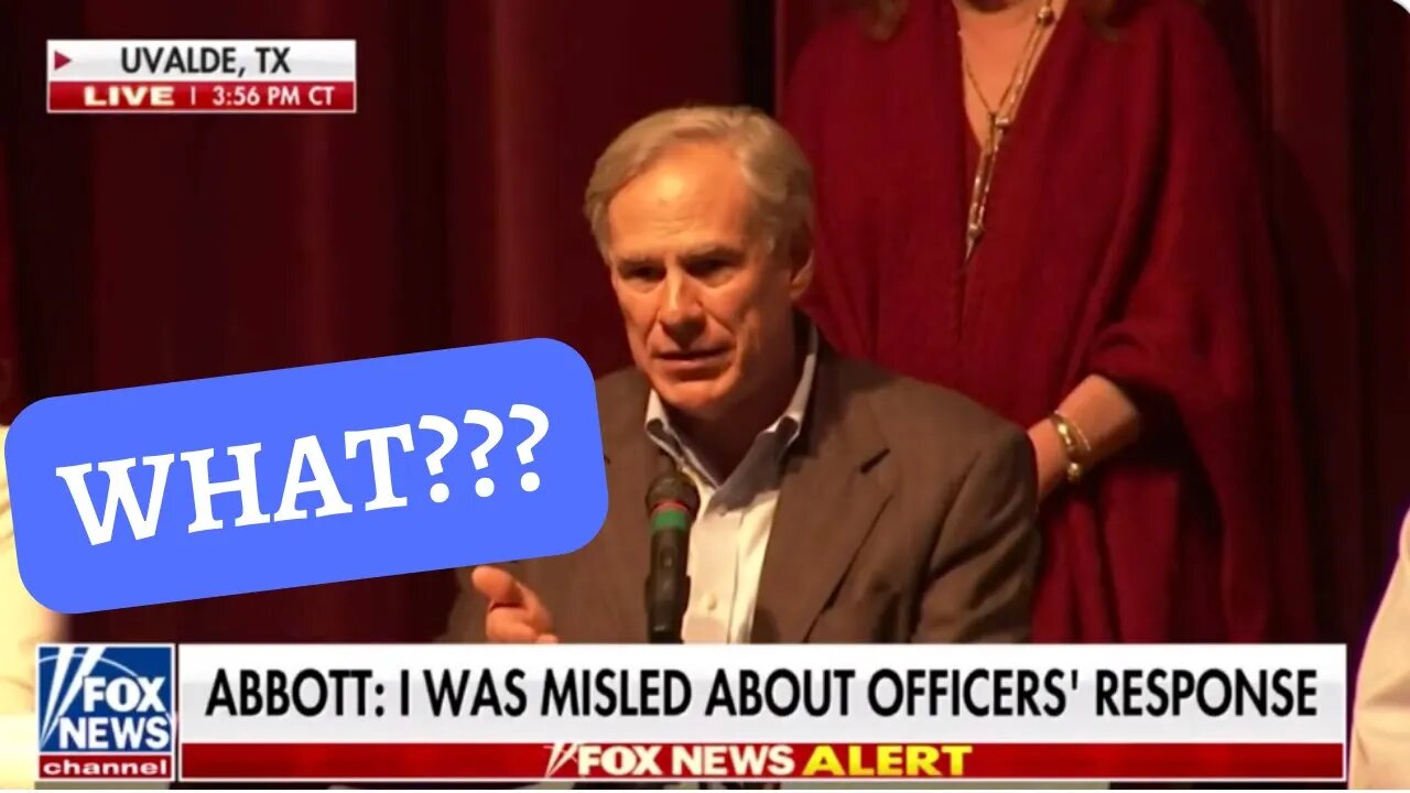 Texas Gov. Abbott: I Was "MISLED;" "Livid" about Police' Delayed Response To School Shooting