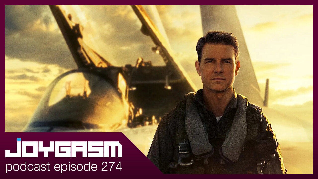 TOP GUN MAVERICK REVIEW - Joygasm Podcast Ep 274