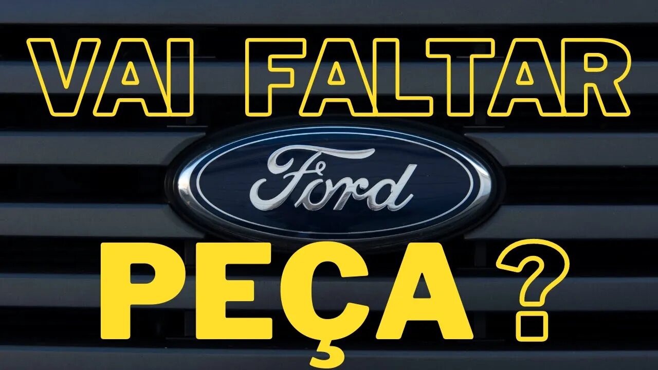 Vai faltar peça Ford no mercado?