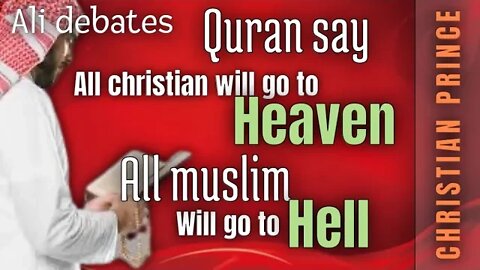 Qur’an says all Christian will go to heaven - ali and Christian Prince