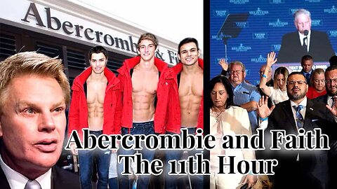 Abercrombie and Faith, the 11th Hour | Report