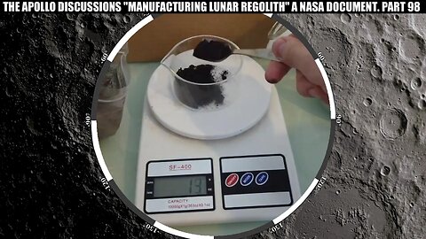 THE APOLLO DISCUSSIONS "MAKING LUNAR REGOLITH" A DOCUMENT BY NASA. PART 98