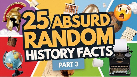 25 Absurd Random History Facts