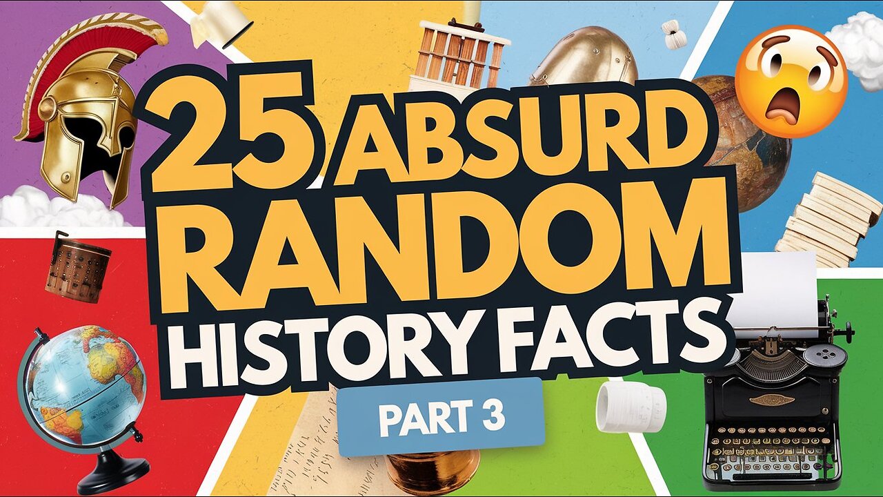 25 Absurd Random History Facts