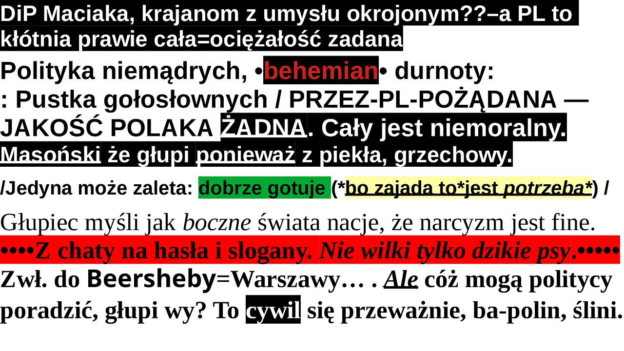 DiP Maciaka, krajanom z umysłu okrojonym??–a PL to kłótnia prawie cała=ociężałość zadana