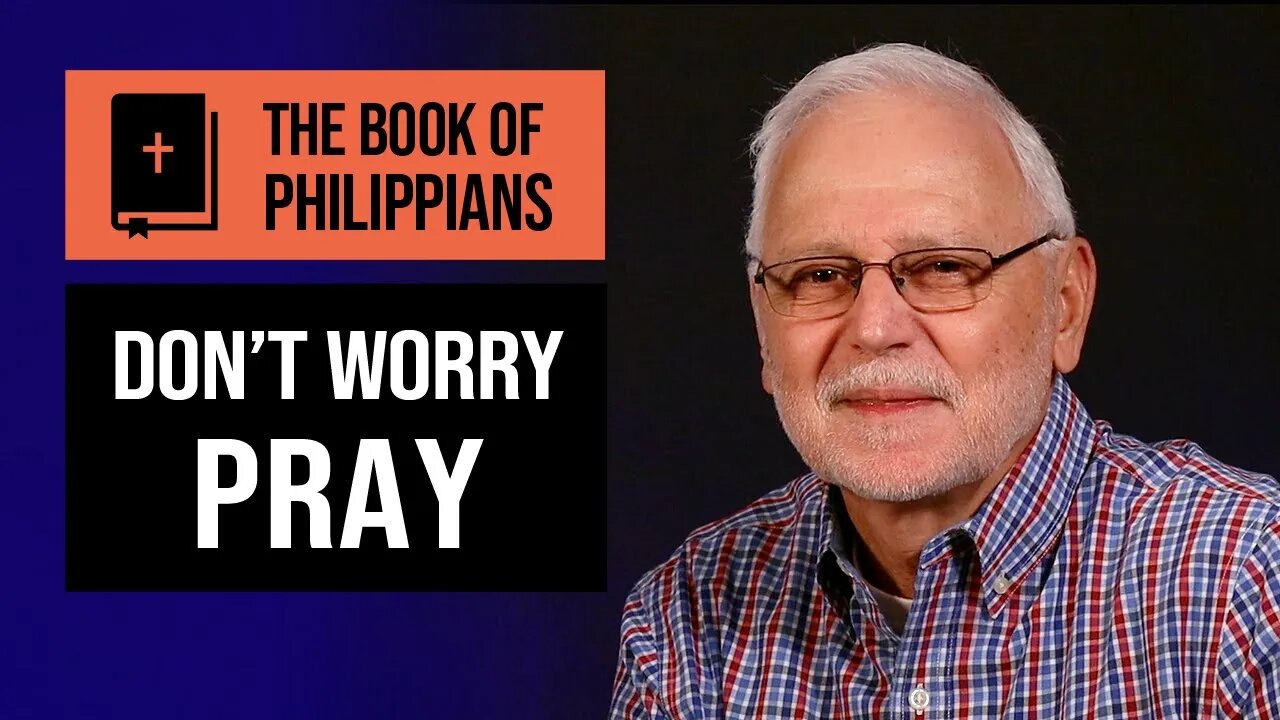 The Book of Philippians Series: If Christ is My Life / Don't Worry, Pray