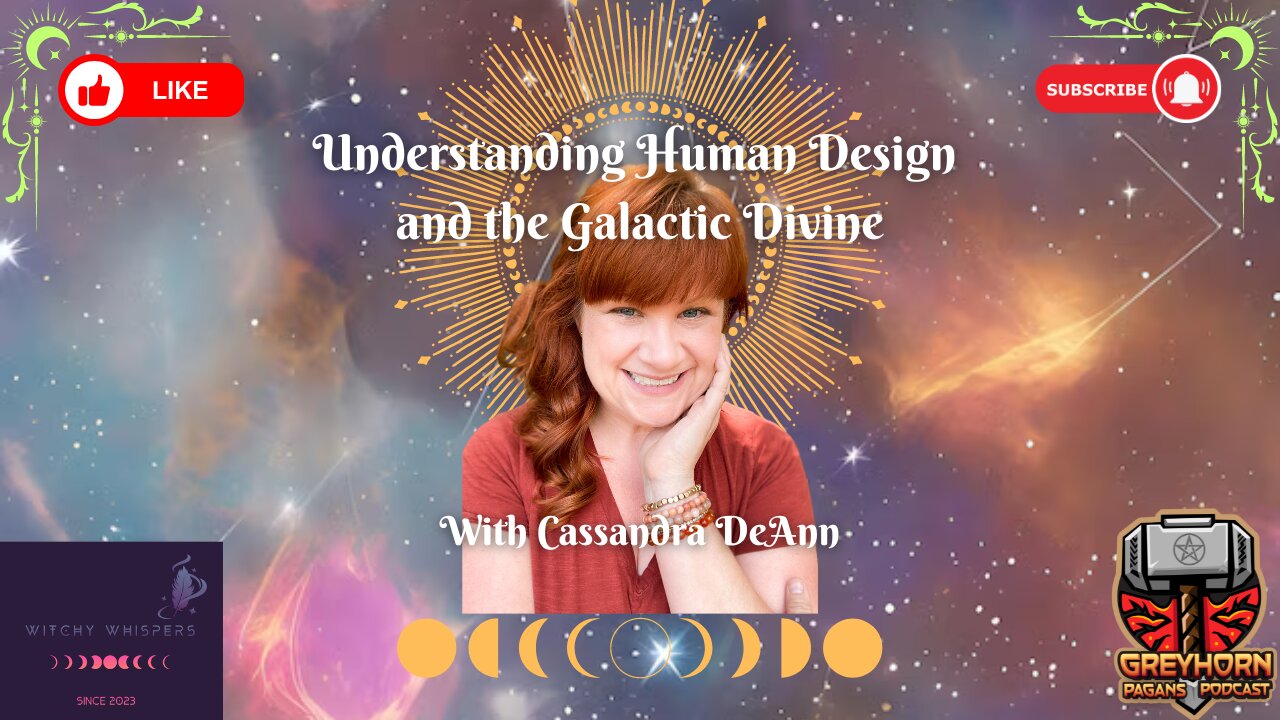 Understanding Human Design and the Galactic Divine with Cassandra DeAnn