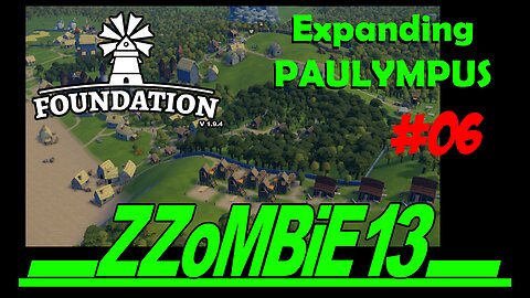 Paulympus part 06 - Foundation v 1.9.4 (Gameplay, no commentary)