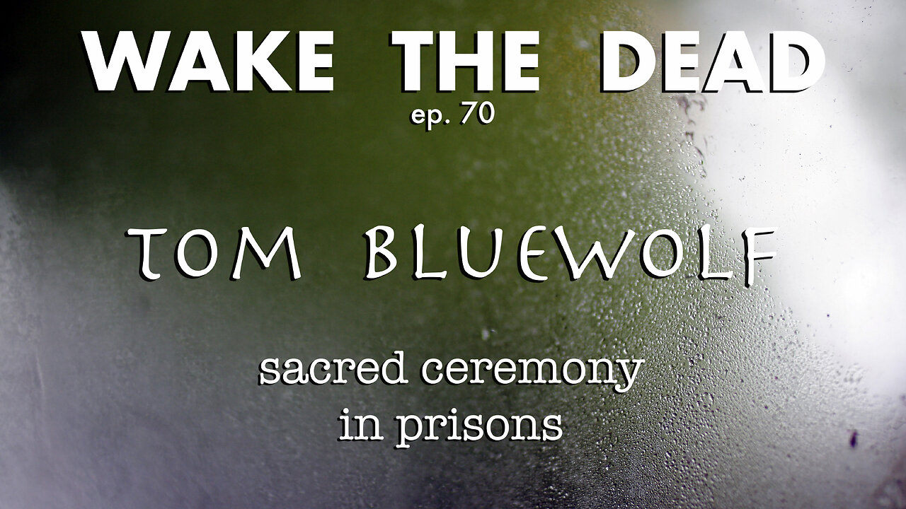 WTD ep.70 Tom Bluewolf 'sacred ceremony in prisons'