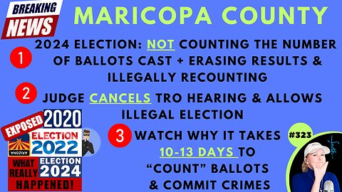 #323 Maricopa County ILLEGAL ELECTIONS Of 2020, 2022 & 2024! PROOF Trump WON Arizona 2020, What Really Happened During 13 Days Of Counting Votes AFTER Nov 8, 2022 – KARI LAKE WON GOV! 2024 Is ILLEGAL – Not Counting Ballots, Erasing Results, NO COC