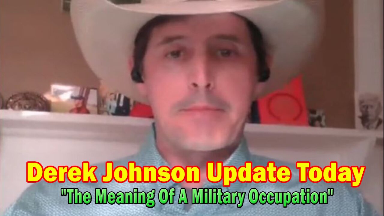 Derek Johnson Update Today Mar 16: The Meaning Of A Military Occupation, The Realities Of The Border