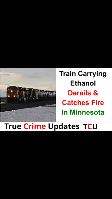 Train Carrying Ethanol Derails & Catches Fire In Minnesota