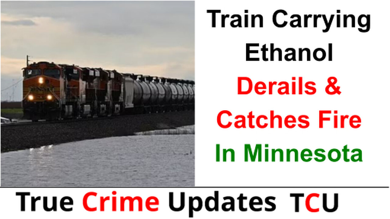 Train Carrying Ethanol Derails & Catches Fire In Minnesota