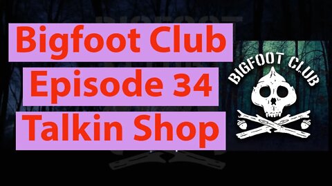 Bigfoot Club Talkin Shop Season 2 Episode 34