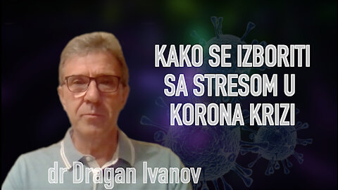 KAKO SE IZBORITI SA STRESOM U KORONA KRIZI - dr Dragan Ivanov