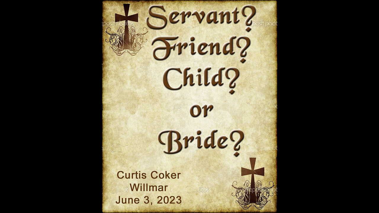 Servant? Friend? Child? Or Bride? Curtis Coker, Willmar, June 3, 2023