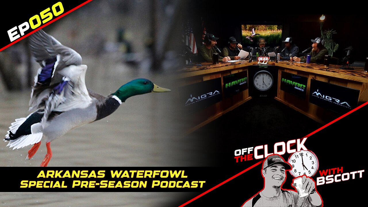 ARKANSAS WATERFOWL PRE-SEASON SHOW | Ep050 | Off The Clock with B Scott